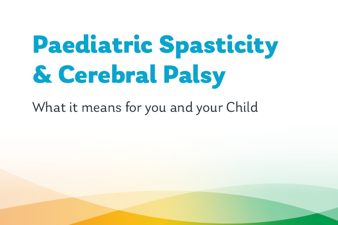 Paediatric spasticity and cerebral palsy: What it means for your child