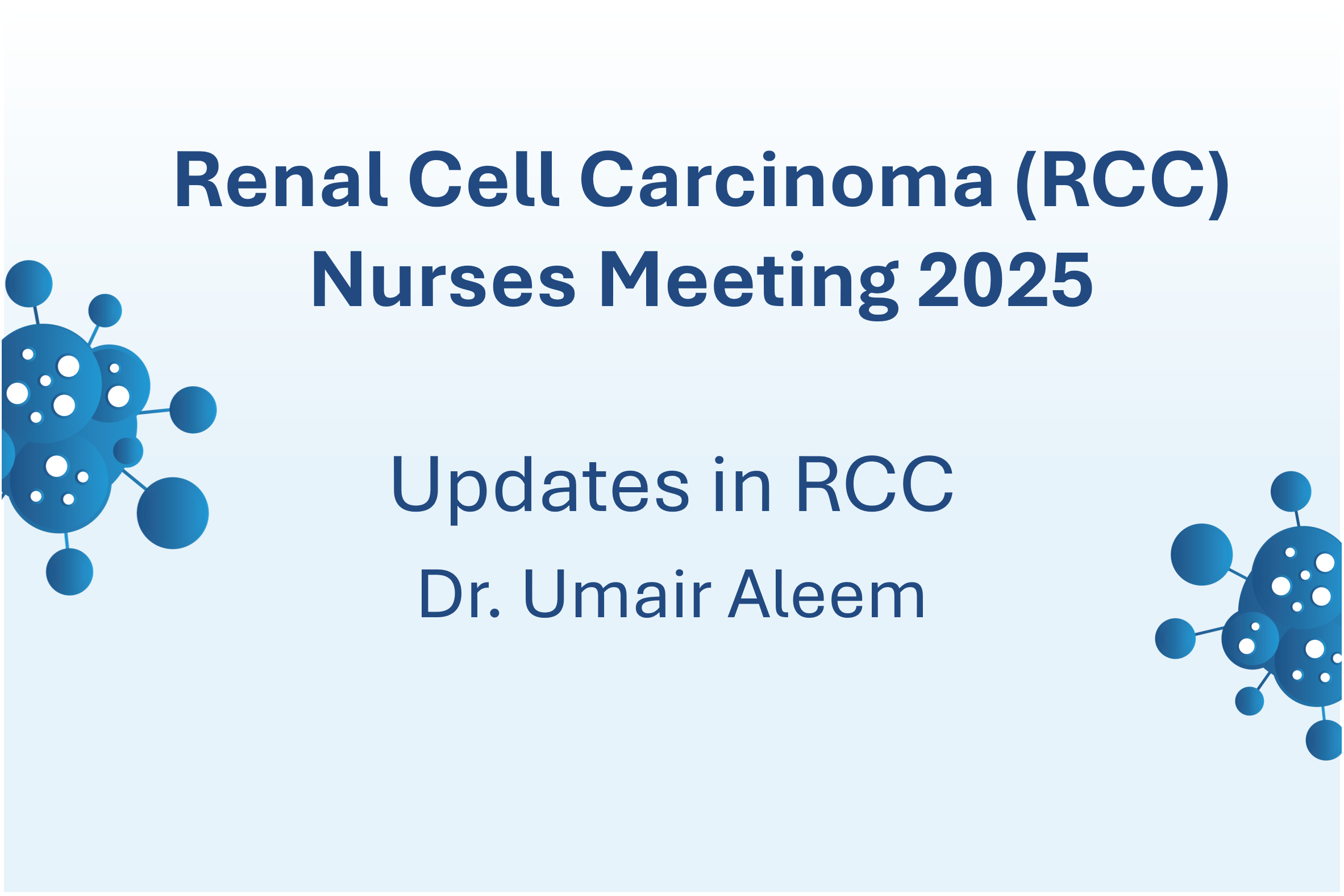 Renal Cell Carcinoma (RCC) Nurse Meeting 2025 Highlights: Updates in RCC by Dr. Umair Aleem